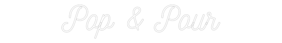 Custom Neon: Pop & Pour