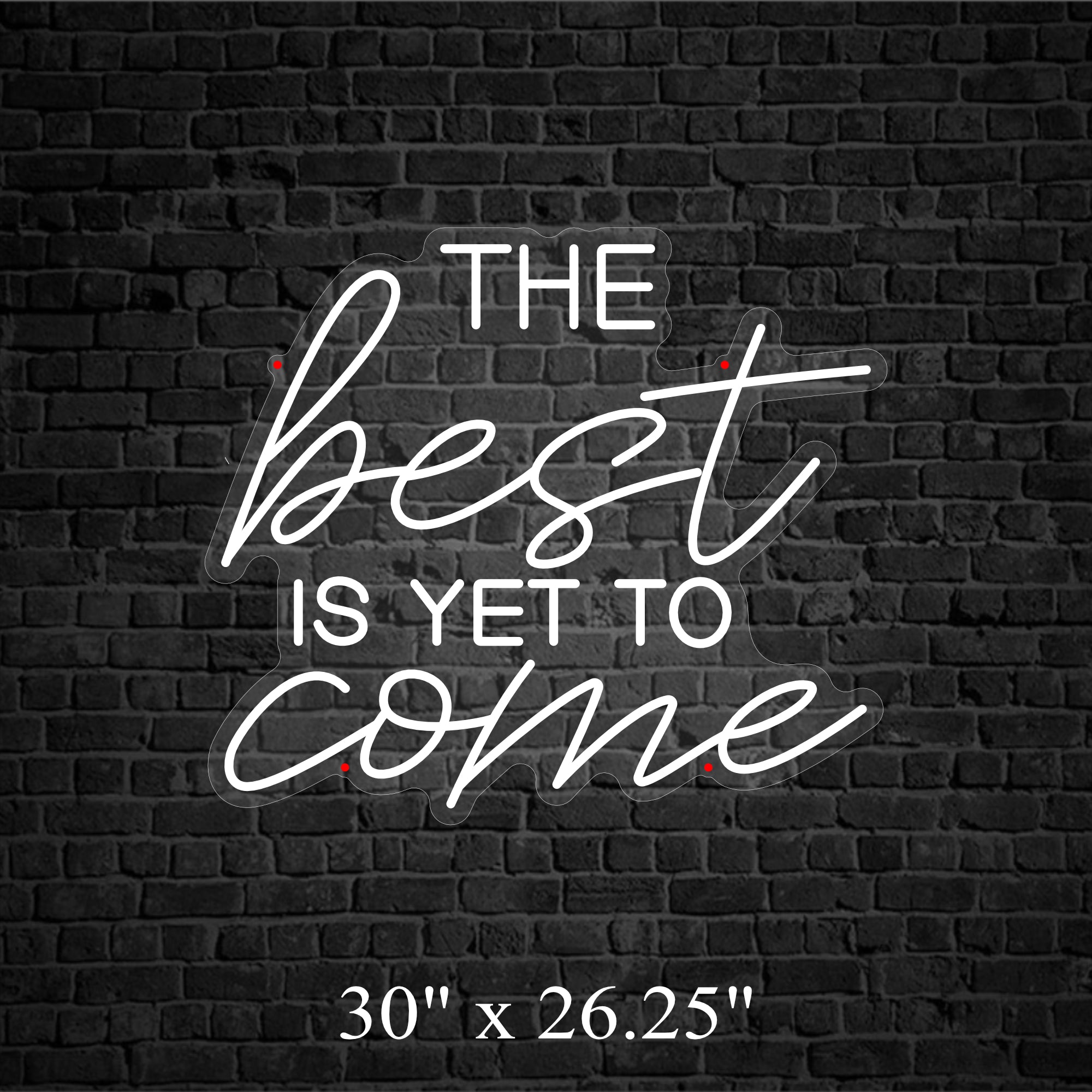 The Best Is Yet To Come Neon Sign