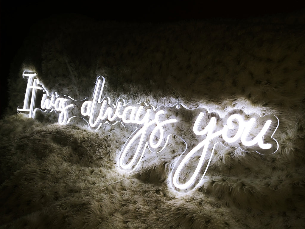 It Was Always You Neon Sign