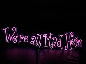 We're All Mad Here LED Neon Signs, Cute Home Decor Art Gift for Her, Wonderland
